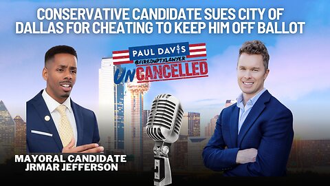 Jrmar Jefferson | Dallas cheats to keep conservative candidate off ballot - Ep. 15