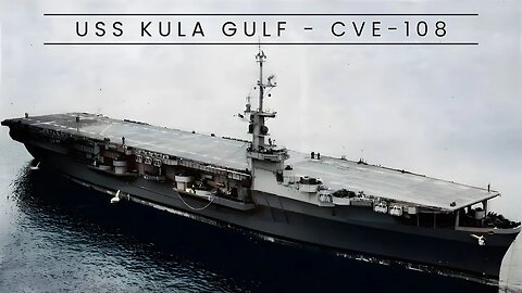 USS Kula Gulf - CVE-108 (Escort Carrier)