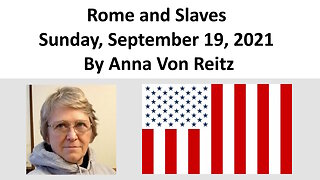 Rome and Slaves Sunday, September 19, 2021 By Anna Von Reitz