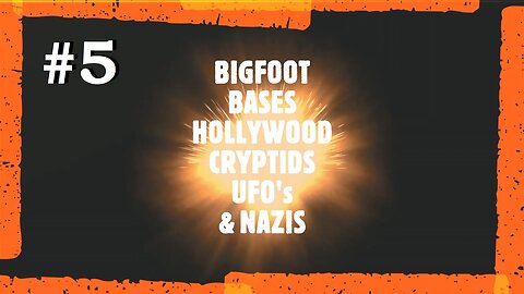 BIGFOOT, BASES, HOLLYWOOD, UFO's & NAZIS