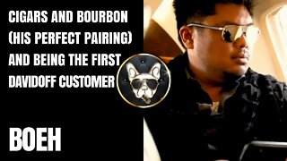 Boeh: Cigars and Bourbon (his perfect pairing) and being the first Davidoff Customer