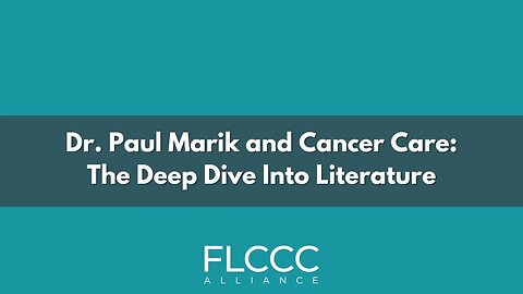 Dr. Paul Marik and Cancer Care - The Deep Dive Into Literature