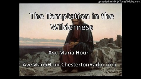 Temptation In The Wilderness - Ave Maria Hour