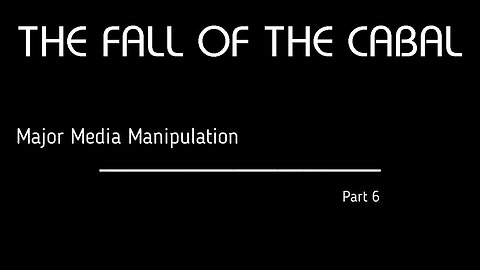 The Fall of the Cabal - Part 6, Major Media Manipulation 📺📰