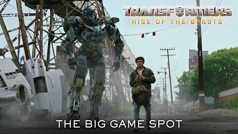 Transformers: Rise of the Beasts - Official Big Game Spot