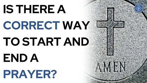 Is there a correct way to start and end a prayer?