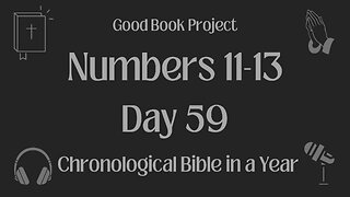 Chronological Bible in a Year 2023 - February 28, Day 59 - Numbers 11-13