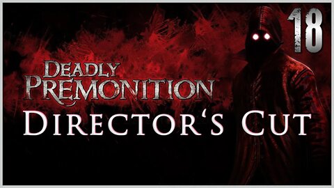Deadly Premonition: The Director's Cut (PS3) Playthrough | Part 18 (No Commentary)