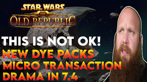 BIG DRAMA WITH 7.4 AND THE NEW DYES | SWTOR NEWS!