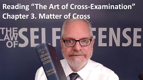Reading “The Art of Cross-Examination”: 3. Matter of Cross