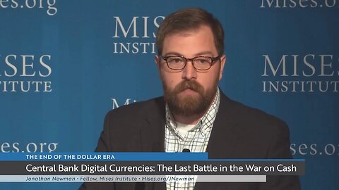 Central Bank Digital Currencies: The Last Battle in the War on Cash | Jonathan Newman