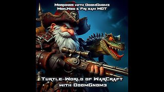 MORNINGS WITH DOOMGNOME: WORLD OF WARCRAFT EP. 13 I'm BAAAACK, Lets Go On An Adventure Together.