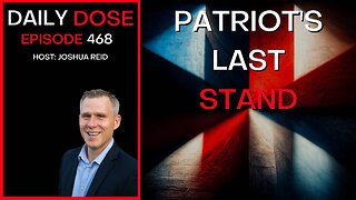 Ep 468 | Patriot's Last Stand | The Daily Dose