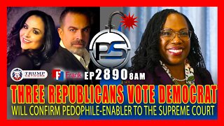 EP 2890 8AM 3 REPUBLICANS WILL VOTE TO CONFIRM PEDOPHILE ENABLER TO SUPREME COURT