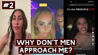 Why Don't Men Approach me? | Modern Women Complaining about Men Not Approaching #2