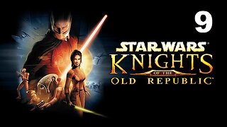 Star Wars: Knights of The Old Republic - Part 9 (No Commentary)