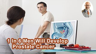 One In Six Men Will Develop Prostate Cancer During His Lifetime