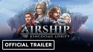 Airship: Kingdoms Adrift - Official Release Date Announcement Trailer