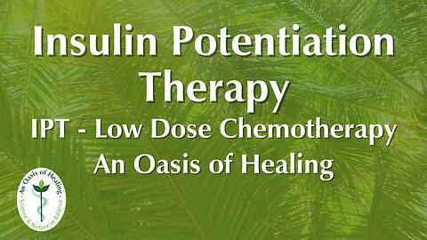 Insulin Potentiation Therapy - IPT - Low Dose Chemotherapy