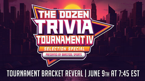 The Dozen: Trivia Tournament IV Bracket Reveal & Awards Show