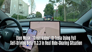 Elon Musk: "Great Video" Of Tesla Using Full Self-Driving Beta 11.3.3 In Real Ride-Sharing Situation