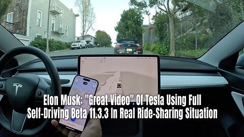 Elon Musk: "Great Video" Of Tesla Using Full Self-Driving Beta 11.3.3 In Real Ride-Sharing Situation