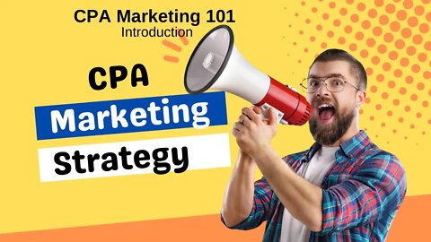 CPA 101 - How to Start CPA Marketing 2022 - Make Money Fast