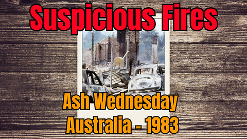 Ash Wednesday Bushfires - Australia 1983 (Eerie Similarities To Recent Fires)