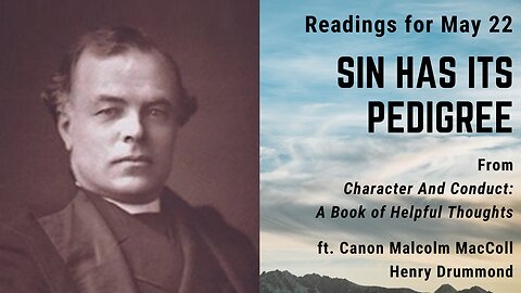 Sin has its Pedigree: Day 141 readings from "Character And Conduct" - May 22