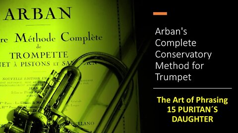 Arban's Complete Conservatory Method for Trumpet - The Art of Phrasing -15 PURITAN´S DAUGHTER