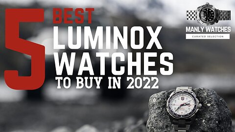 5 Best Luminox Watches to Buy in 2022