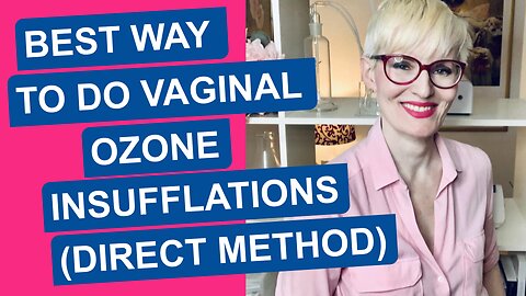 The Best Way to Do Vaginal Ozone Insufflations (Direct Method)