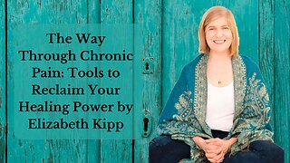 Relieving Chronic Pain: Tools to Reclaim Your Life and Find Healing Power by Elizabeth Kipp