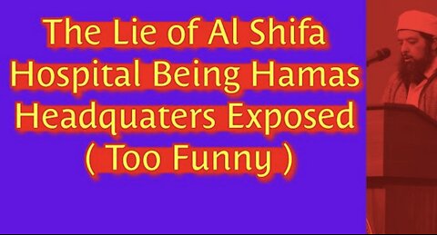 The Lie of Al Shifa Hospital Being Terrorist Headquarters Exposed