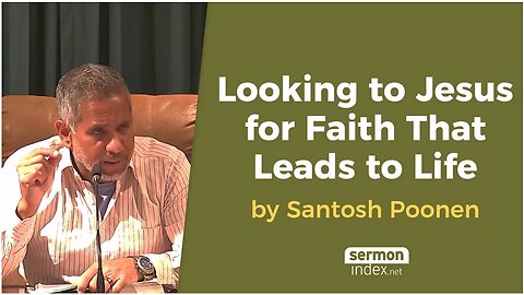 Looking to Jesus for Faith That Leads to Life by Santosh Poonen