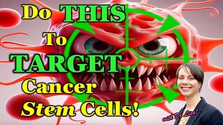 13 Ways To DESTROY Cancer STEM Cells; Conventional Treatments Don't!