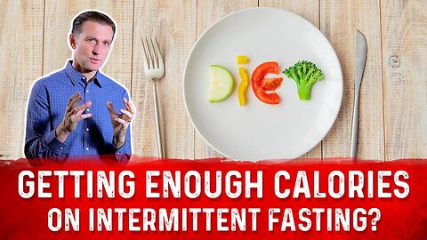 Getting Enough Nutrients & Calories on Intermittent Fasting ? – Dr. Berg