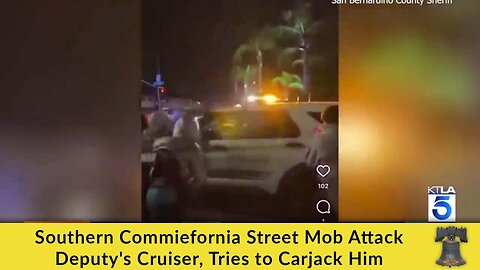 Southern Commiefornia Street Mob Attack Deputy's Cruiser, Tries to Carjack Him