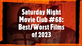 Saturday Night Movie Club #68: Best/Worst Films of 2023