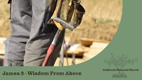 James 3 - Wisdom From Above