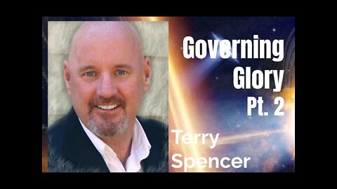 79: Pt. 2 Governing Glory - Terry Spencer