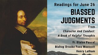 Biassed Judgments: Day 175 readings from "Character And Conduct" - June 26