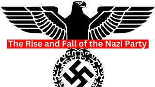 The Rise and Fall of the Nazi Party: Uncovered Truths