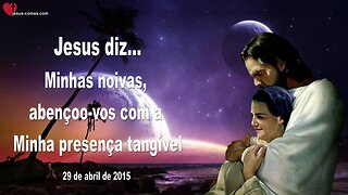 Jesus diz… Minhas noivas, abençoo-vos com a Minha presença tangível ❤️ Letra de Amor de Jesus