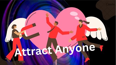 How to Attract Anyone