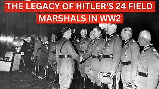 The Legacy of Hitler's 24 Field Marshals in WW2 - Watch Now!