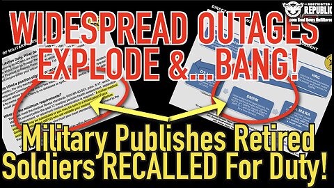 It’s HERE! Widespread ‘Outages’ Explode & BANG! Military Publishes Retired Soldiers RECALL For Duty!
