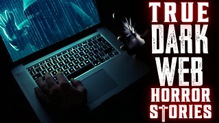 TRUE DARK WEB HORROR STORIES: VOL III