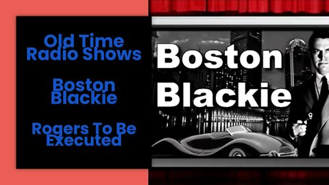 Boston Blackie - Old Time Radio Shows - Rogers To Be Executed