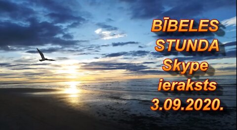 Bībeles stunda Skype, videoieraksts 3.09.2020.